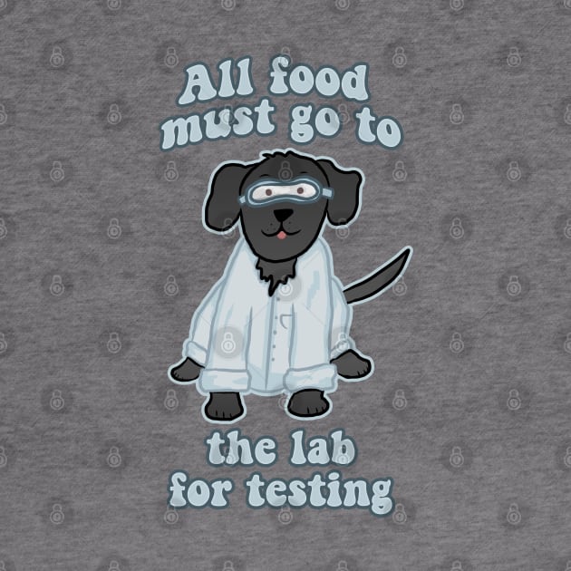 All Food Must Go to the Lab for Testing by RoserinArt